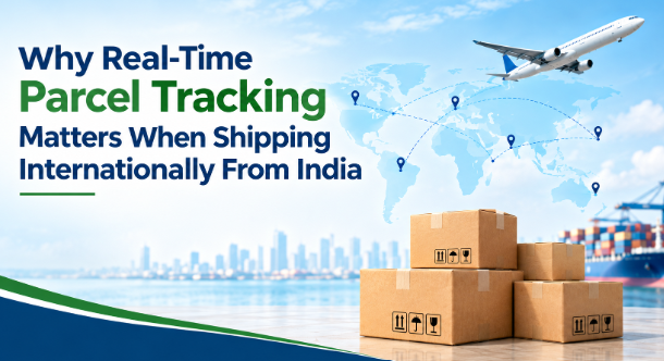 Why Real-Time Parcel Tracking Matters When Shipping Internationally From India